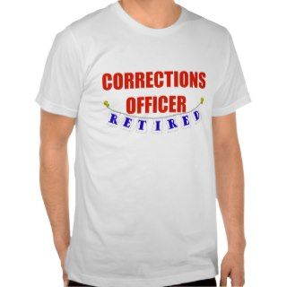 RETIRED CORRECTIONS OFFICER T SHIRT