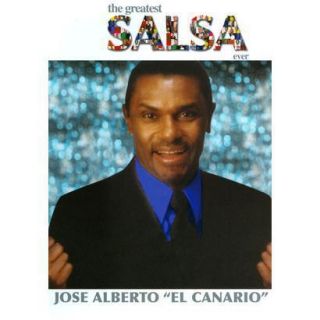 The Greatest Salsa Ever: Jose Alberto   El Cana